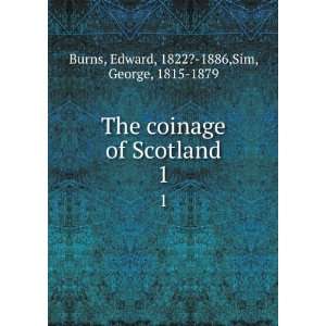 The coinage of Scotland, illustrated from the cabinet of Thomas Coats 