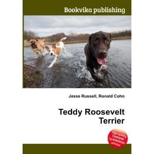  Teddy Roosevelt Terrier Ronald Cohn Jesse Russell Books