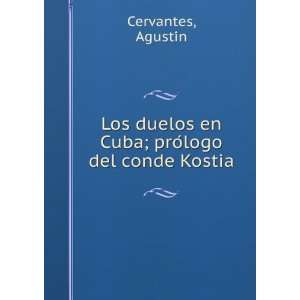  duelos en Cuba; proÌlogo del conde Kostia AgustiÌn Cervantes Books