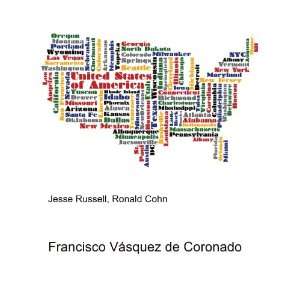    Francisco VÃ¡squez de Coronado Ronald Cohn Jesse Russell Books