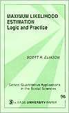 Maximum Likelihood Estimation Logic and Practice, Vol. 96 