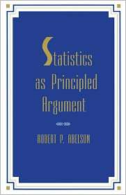 Statistics as Principled Argument, (0805805281), Robert P. Abelson 