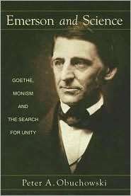 Emerson and Science Goethe, Monism, and the Search for Unity 