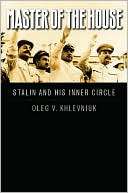 Master of the House Stalin and His Inner Circle