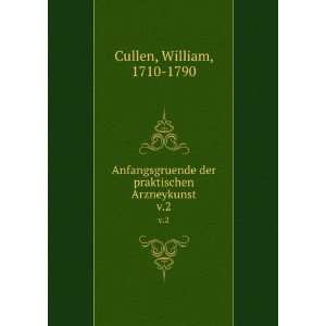  der praktischen Arzneykunst. v.2 William, 1710 1790 Cullen Books