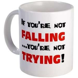  If youre not FALLING you Humor Mug by  