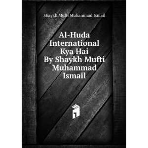  Al Huda International Kya Hai By Shaykh Mufti Muhammad 