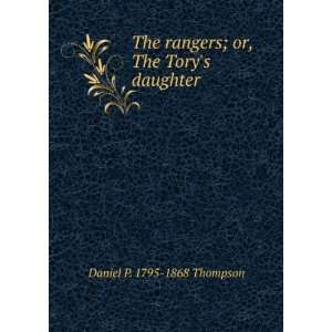   rangers; or, The Torys daughter Daniel P. 1795 1868 Thompson Books