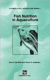 Fish Nutrition in Aquaculture, (041255030X), S.S. De Silva, Textbooks 