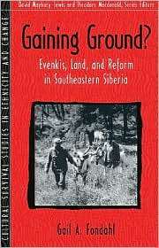 Gaining Ground Evenkis, Land and Reform in Southeastern Siberia 
