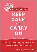 Little Ways to Keep Calm and Carry On Twenty Lessons for Managing 