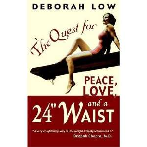   Quest for Peace, Love and a 24 Waist [Paperback] Deborah Low Books