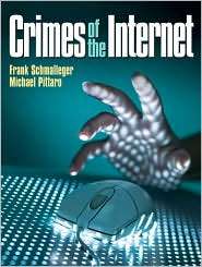 Crimes of the Internet, (0132318865), Frank J. Schmalleger, Textbooks 