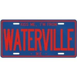  NEW  KISS ME , I AM FROM WATERVILLE  MAINELICENSE PLATE 