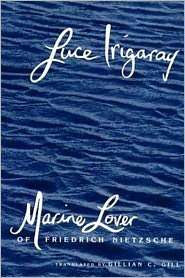 Marine Lover of Friedrich Nietzsche, (0231070837), Luce Irigaray 