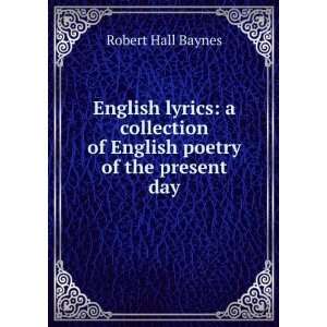   of English poetry of the present day Robert Hall Baynes Books
