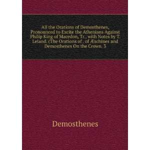   of . of Ã?schines and Demosthenes On the Crown. 3 Demosthenes Books