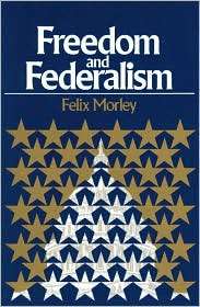 Freedom and Federalism, (0913966878), Morley, Textbooks   Barnes 