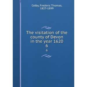   of Devon in the year 1620. 6 Frederic Thomas, 1827 1899 Colby Books