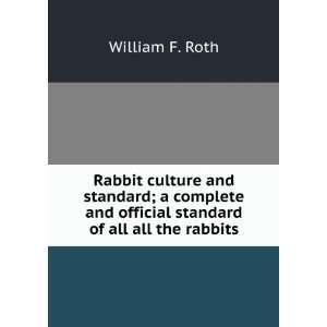   and official standard of all all the rabbits William F. Roth Books