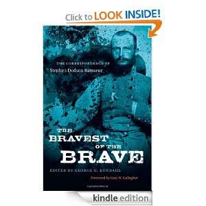 The Bravest of the Brave The Correspondence of Stephen Dodson Ramseur 
