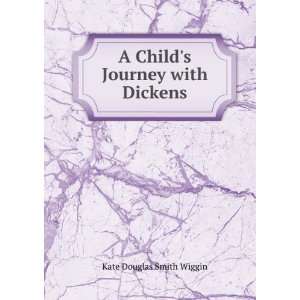   Journey with Dickens Kate Douglas Smith Wiggin  Books