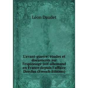   depuis laffaire Dreyfus (French Edition) LÃ©on Daudet Books