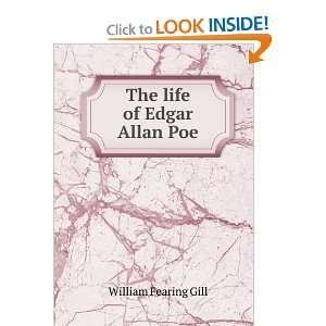  The life of Edgar Allan Poe William Fearing Gill Books