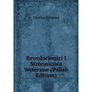   Stronnictwa Wsteczne (Polish Edition) Charles Edmond Books
