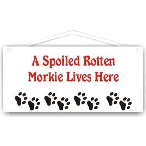  A Spoiled Rotten Morkie Lives Here 