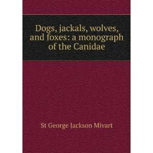  Dogs, Jackals, Wolves, and Foxes A Monograph of the 