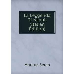  La Leggenda Di Napoli (Italian Edition) Matilde Serao 