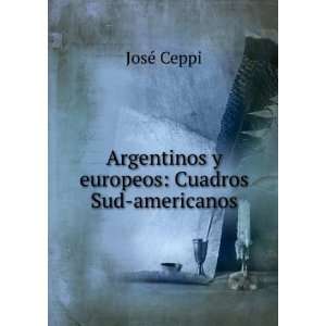    Argentinos y europeos Cuadros Sud americanos JosÃ© Ceppi Books