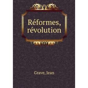  RÃ©formes, rÃ©volution Jean Grave Books