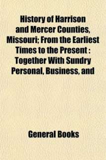 History of Harrison and Mercer Counties, Missouri; From the Earliest 
