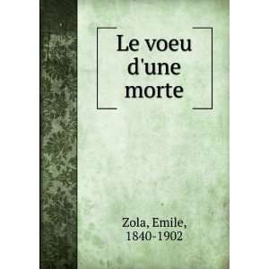  Le voeu dune morte Emile, 1840 1902 Zola Books