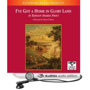 ve Got A Home In Glory Land A Lost Tale of the Underground Railroad 