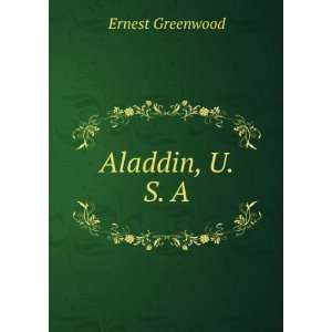  Aladdin, U. S. A. Ernest Greenwood Books