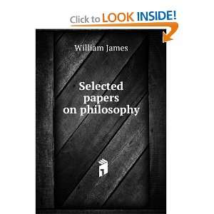  Selected papers on philosophy William James Books