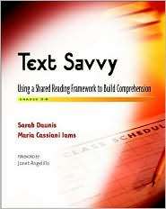 Text Savvy Using a Shared Reading Framework to Build Comprehension 