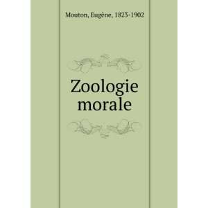  Zoologie morale EugÃ¨ne, 1823 1902 Mouton Books