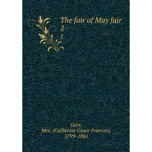  The fair of May fair. 2 Mrs. (Catherine Grace Frances 