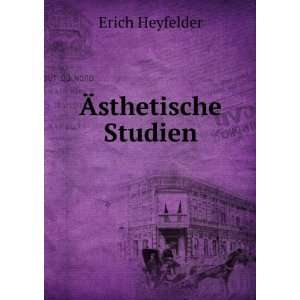  Ãsthetische Studien Erich Heyfelder Books