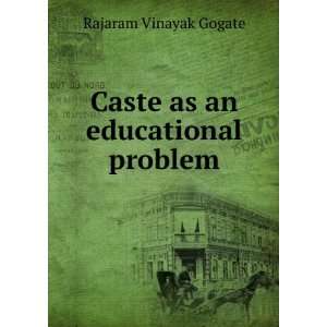    Caste as an educational problem Rajaram Vinayak Gogate Books