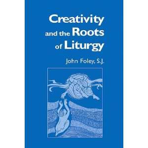   and Roots of Liturgy (0768371055400) John Foley S.J. Books