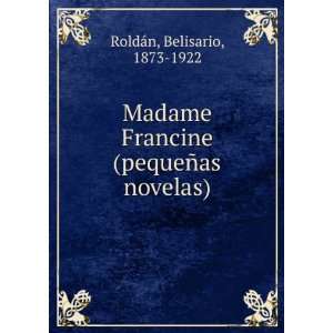   Francine (pequeÃ±as novelas) Belisario, 1873 1922 RoldÃ¡n Books