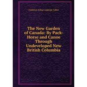   New British Columbia Frederick Arthur Ambrose Talbot Books