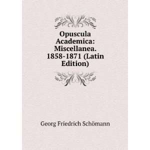  Georg. Frid. Schoemanni Opuscula Academica Miscellanea 