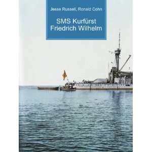    SMS KurfÃ¼rst Friedrich Wilhelm Ronald Cohn Jesse Russell Books