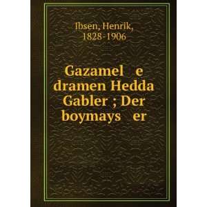   dramen Hedda Gabler ; Der boymays er Henrik, 1828 1906 Ibsen Books